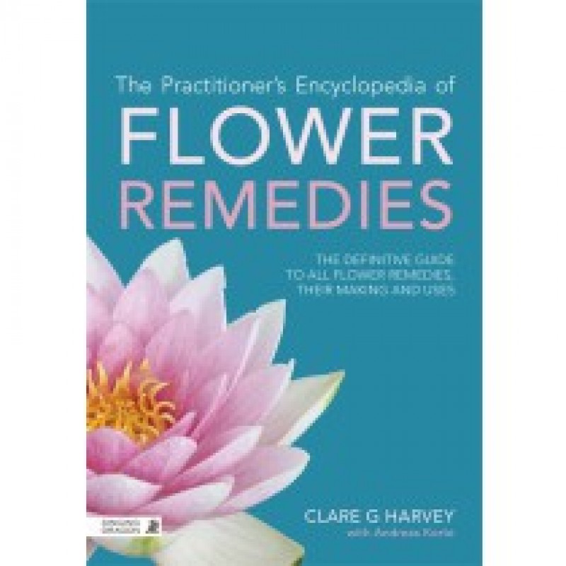The Practitioner's Encyclopedia of Flower Remedies Herbs & Touch